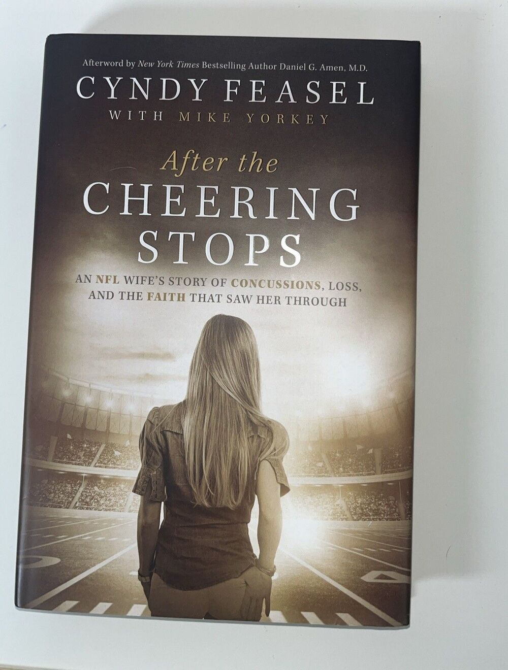 After the Cheering Stops : An NFL Wife's Story of Devastation, Loss, and the...